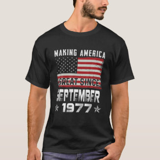 Making America Great Since September 1977 Birthday T-Shirt