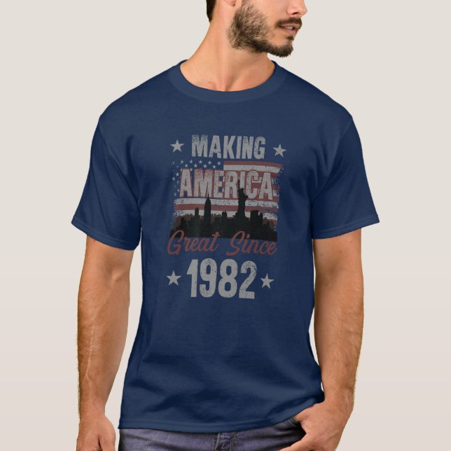 Making America Great T S Since 1982 40Th Birthday T-Shirt (Front)