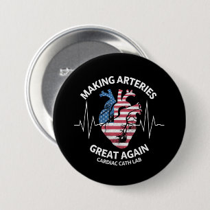 Making Arteries Great Again Cardiac Cath Lab  3 Inch Round Button