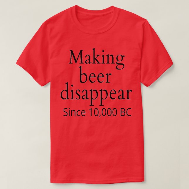 Making beer disappear T-Shirt (Design Front)