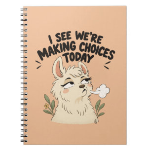 Making Choices Today – Sarcastic Llama Notebook