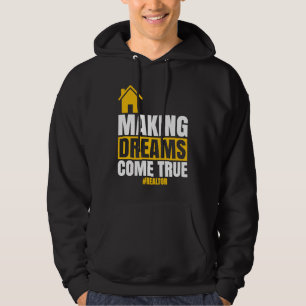Making Dreams Come True  Realtor Sell House Homeow Hoodie