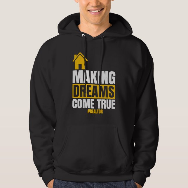 Making Dreams Come True  Realtor Sell House Homeow Hoodie (Front)