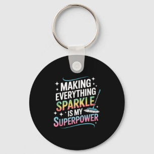 Making Everything Sparkle Is My Superpower Cleaner Keychain