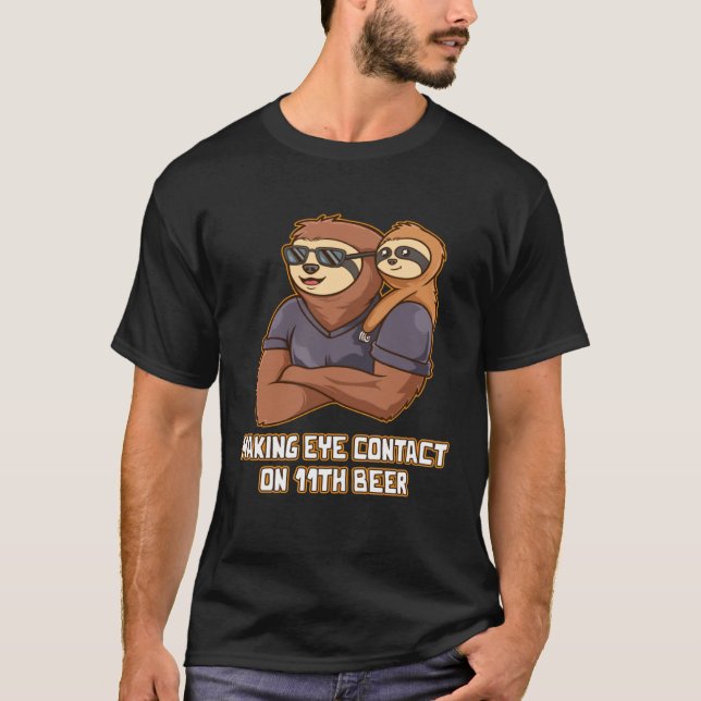 Making Eye Contact on 11th Beer Dad Beer  Daddy Dr T-Shirt (Front)