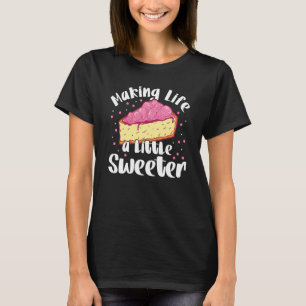 Making Life A Little Sweeter Bakery Doughnut Cake T-Shirt