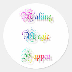 Making Magic Happen. text. Classic Round Sticker
