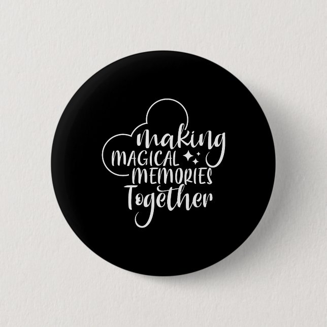 Making Magical Memories Together  2 Inch Round Button (Front)