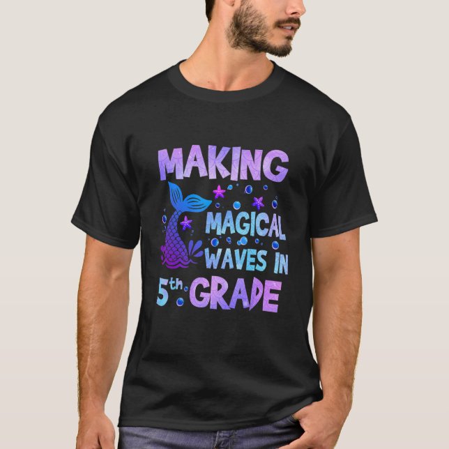 Making Magical Waves In 5th Grade Mermaid Teacher  T-Shirt (Front)