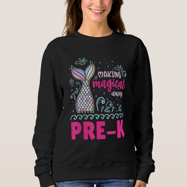 Making Magical Waves Pre K Mermaid Sweatshirt (Front)