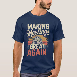 Making Meetings Great Again Illustration Design T-Shirt