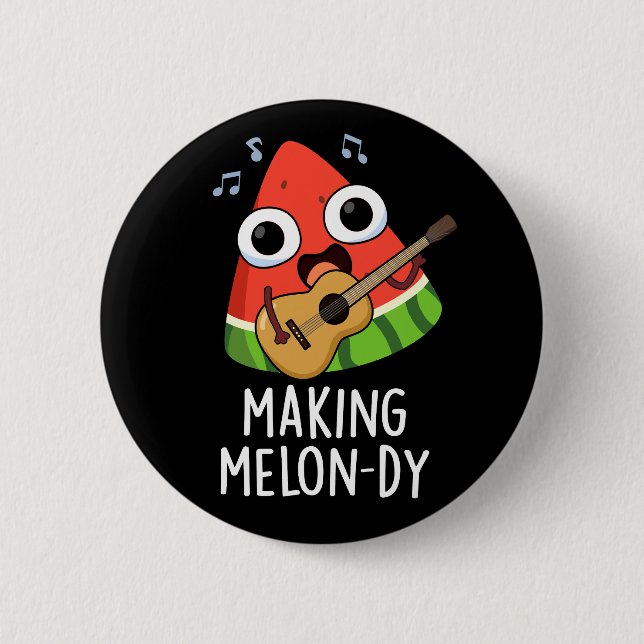 Making Melon-dy Funny Melon Pun Dark BG 2 Inch Round Button (Front)