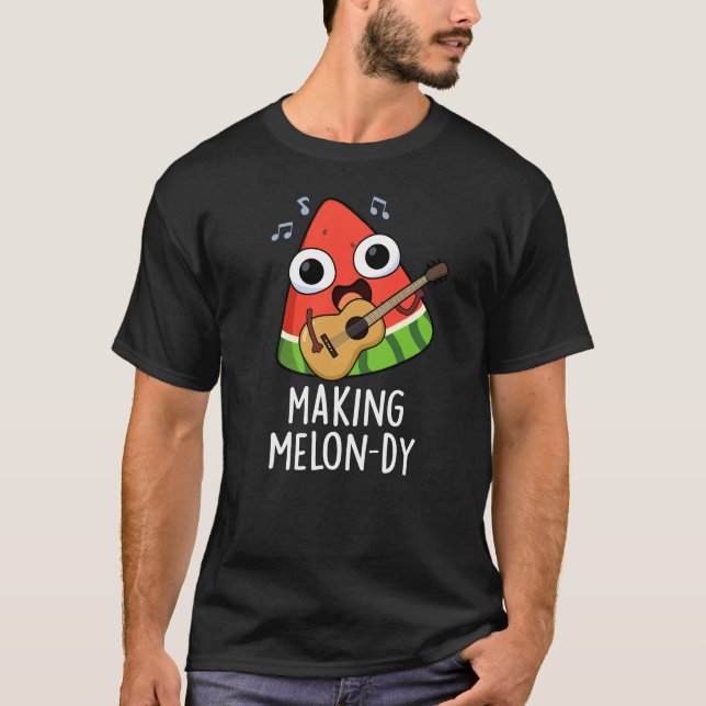 Making Melon-dy Funny Melon Pun Dark BG T-Shirt (Front)