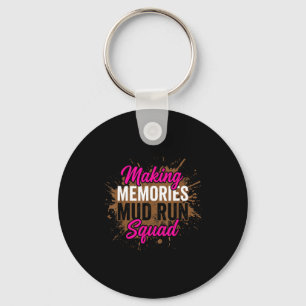 Making memories mud run squad mud girl running  keychain