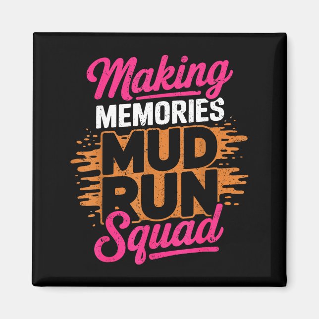 Making memories mud run squad mud girl running  magnet (Front)