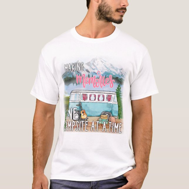 Making Memories One Campsite At A Time T-Shirt (Front)