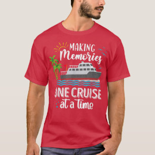 Making Memories One Cruise At A Time Love Cruise T-Shirt