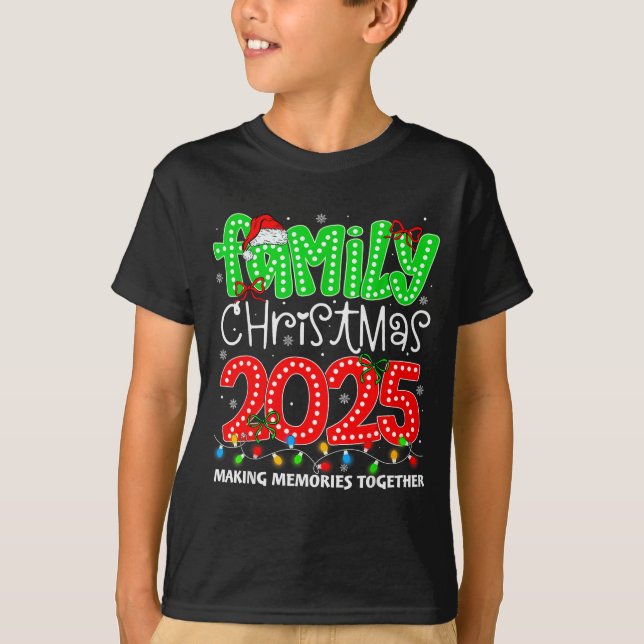 Making Memories Together Family Christmas 2025 Xma T-Shirt (Front)