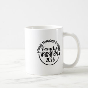 Making Memories Together Family Vacation 2026 Trav Coffee Mug