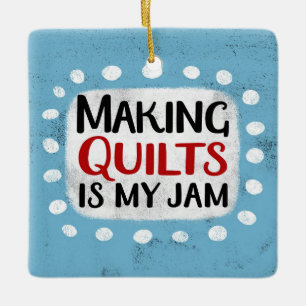 Making Quilts Is My Jam Ornament