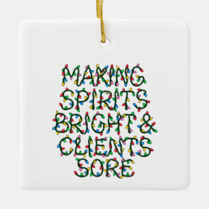 Making Spirits Bright & Clients Sore Christmas Ceramic Ornament