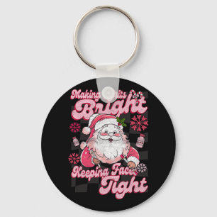 Making Spirits Bright Keeping Faces Tight Santa Ch Keychain