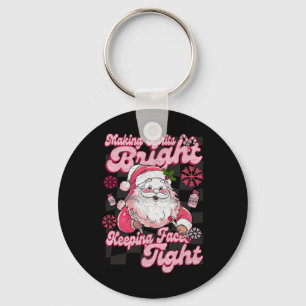 Making Spirits Bright Keeping Faces Tight Santa Ch Keychain