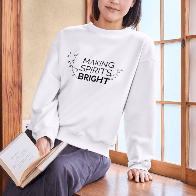 Making Spirits Bright - Modern Holiday Typography Sweatshirt (Creator Uploaded)