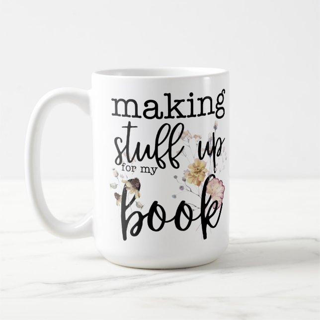 Making Stuff Up For My Book (with Florals) Coffee Mug (Left)