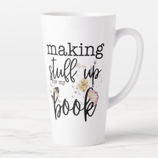 Making Stuff Up For My Book (with Florals) Latte Mug (Right)
