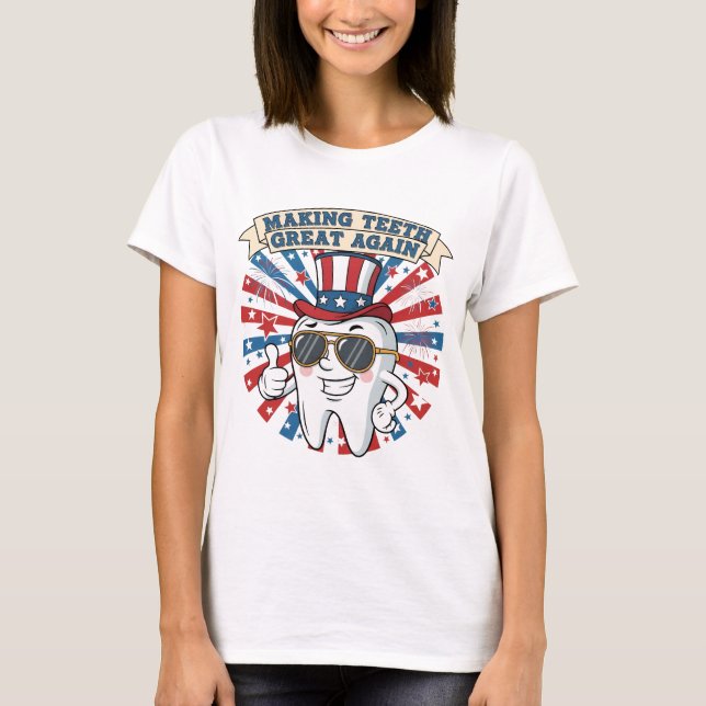 Making Teeth Great Again 4th Of July America USA T T-Shirt (Front)