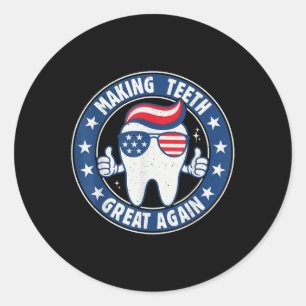Making Teeth Great Again 4th Of July Oral Health D Classic Round Sticker