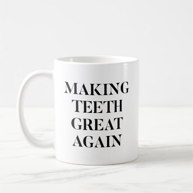 Making Teeth Great Again Funny  Coffee Mug (Left)