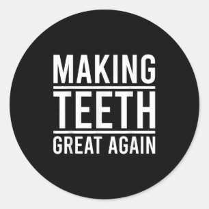 Making Teeth Great Again Funny Teeth Quote For Den Classic Round Sticker