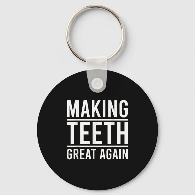 Making Teeth Great Again Funny Teeth Quote For Den Keychain (Front)