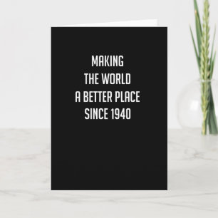  Making The World A Better Place Since 1940 - Card