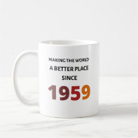 Making the world a better place since 1959 Mug