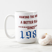 Making the World a Better Place Since 1981 Mug