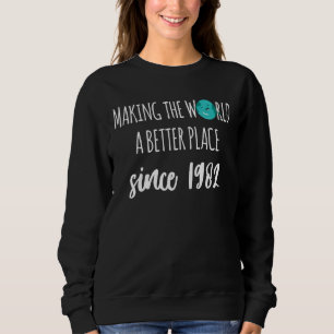 Making The World A Better Place Since 1982 40th Bi Sweatshirt