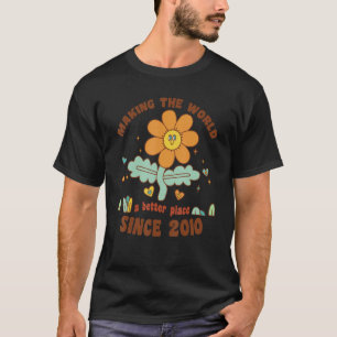Making World Better Place Since 2010 Birthday Cele T-Shirt