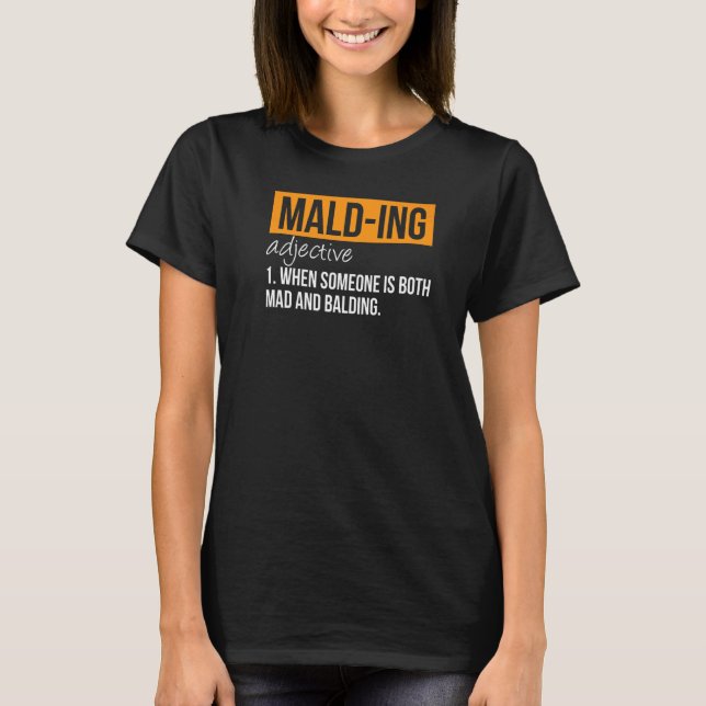 Malding Definition   Mad And Balding Person Sarcas T-Shirt (Front)