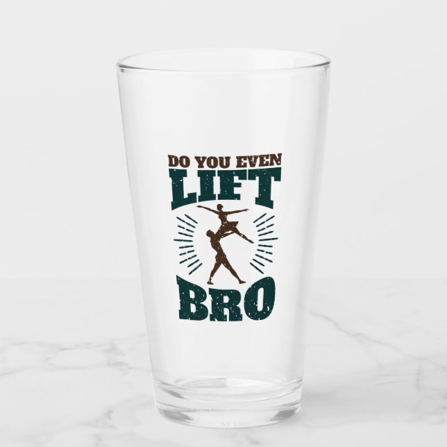 Male Ballet Dancer Do You Even Lift Bro Glass (Front)