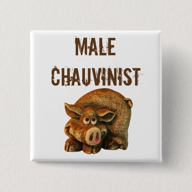 Male Chauvinist Pig 2 Inch Square Button (Front)