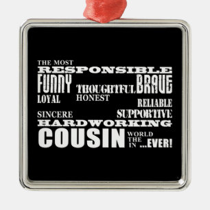 Male Cousins Best Greatest Cousin 4 him Qualities Metal Ornament