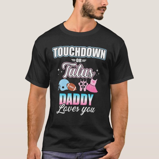 Male Gender Reveal Touchdowns Or Matching Daddy Tu T-Shirt (Front)