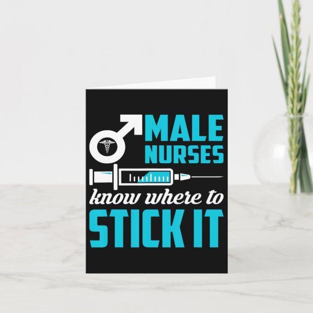 Male Nurses Know Where To Stick It Funny Men  Card (Front)