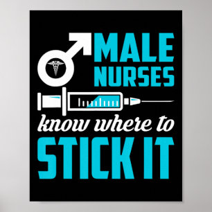 Male Nurses Know Where To Stick It Funny Men Poster