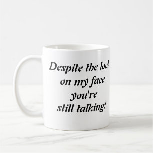 "Malgré le regard sur mon visage..." tasse à café