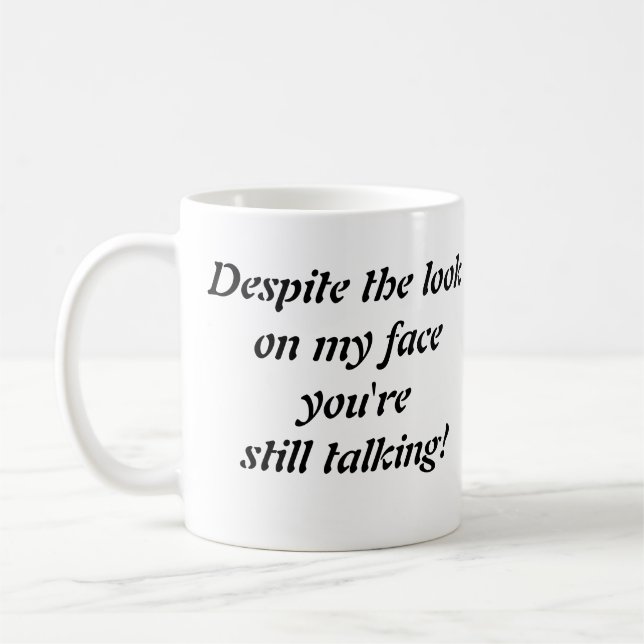 "Malgré le regard sur mon visage..." tasse à café (Gauche)
