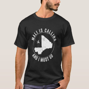 Mali Is Calling Malian Holiday Homesickness Vacati T-Shirt